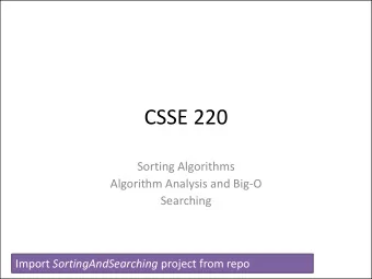 CSSE 220  Sorting Algorithms  Algorithm Analysis and Big-O  Searching Import SortingAndSearching