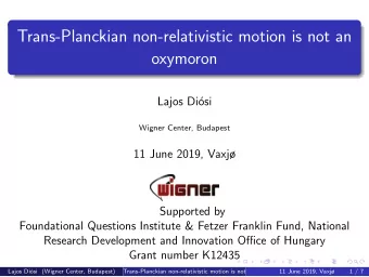 Trans-Planckian non-relativistic motion is not an  oxymoron  Lajos Di  osi  Wigner Center,