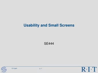 Usability and Small Screens  SE444  R. Kuehl  p. 1  R I T  Software Engineering  iPhone  Android
