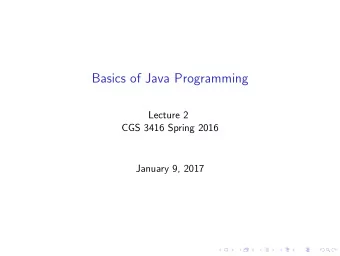 Basics of Java Programming  Lecture 2  CGS 3416 Spring 2016  January 9, 2017  Components of a Java