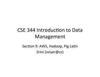 CSE  344  Introduc/on  to  Data    Management    Sec/on  9:  AWS,