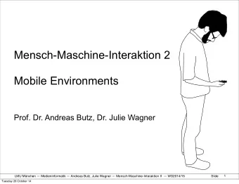 Mensch-Maschine-Interaktion 2  Mobile Environments  Prof. Dr. Andreas Butz, Dr. Julie Wagner  1 LMU