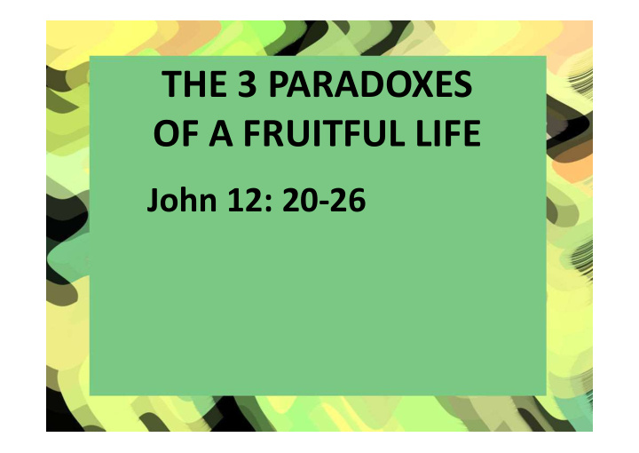the 3 paradoxes of a fruitful life