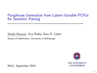 Paraphrase Generation from Latent-Variable PCFGs  for Semantic Parsing  Shashi Narayan, Siva Reddy,