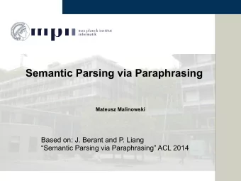 Semantic Parsing via Paraphrasing  Mateusz Malinowski Based on: J. Berant and P. Liang