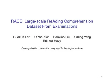 RACE: Large-scale ReAding Comprehension  Dataset From Examinations  Guokun Lai*  Qizhe Xie*