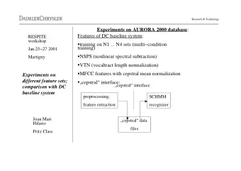 Experiments on AURORA 2000 database :  Features of DC baseline system:  RESPITE  workshop &quot;