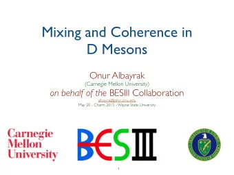 Mixing and Coherence in  D Mesons  Onur Albayrak  (Carnegie Mellon University) on behalf of the