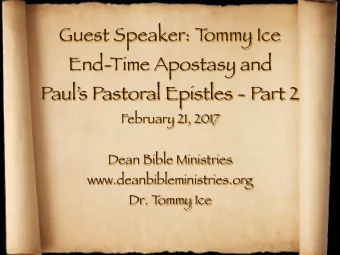 Guest Speaker: T ommy Ice End-Time Apostasy and  Pauls Pastoral Epistles - Part 2 February