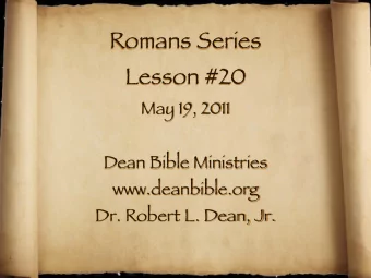 Romans Series  Lesson #20  May 19, 2011  Dean Bible Ministries  www.deanbible.org  Dr. Robert L.