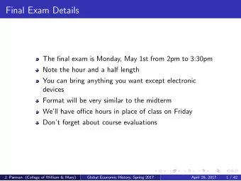 Final Exam Details  The final exam is Monday, May 1st from 2pm to 3:30pm  Note the hour and a half