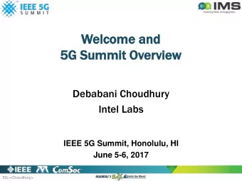 5G Su  5G  Summit  it Ov  Overvie  view  Debabani Choudhury  Intel Labs  IEEE 5G Summit, Honolulu,