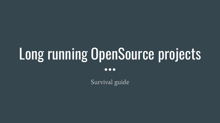 long running opensource projects