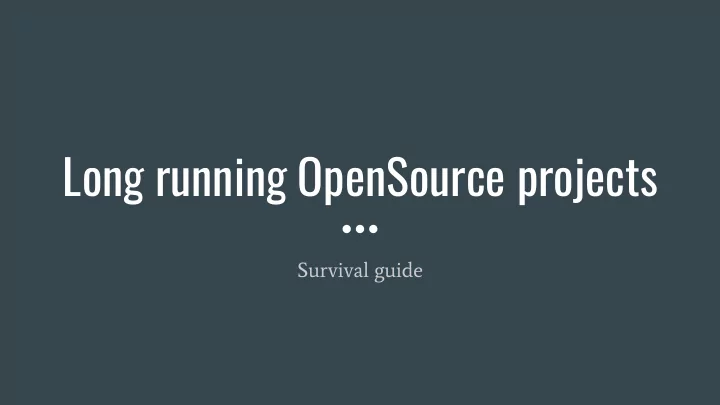 long running opensource projects