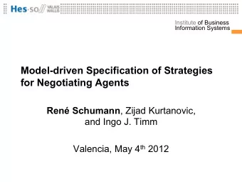 Model-driven Specification of Strategies  for Negotiating Agents Ren Schumann , Zijad Kurtanovic,