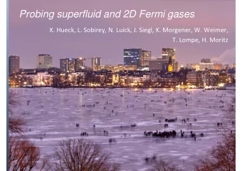 Probing superfluid and 2D Fermi gases K. Hueck, L. Sobirey, N. Luick, J. Siegl, K. Morgener, W.