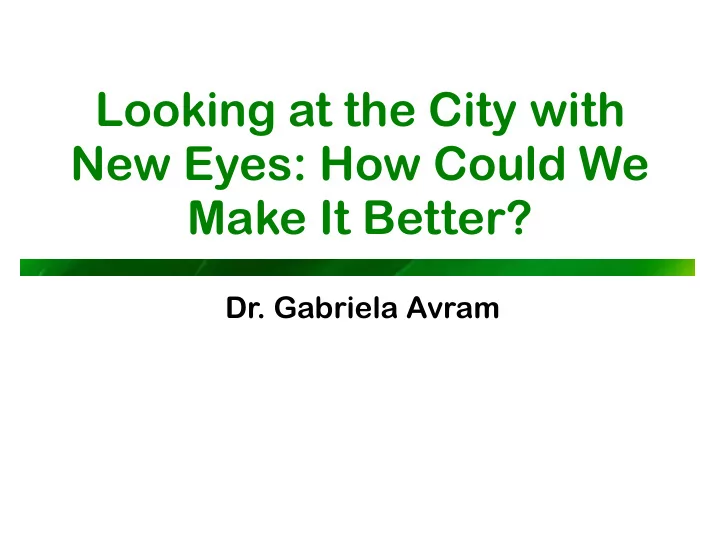 looking at the city with new eyes how could we make it