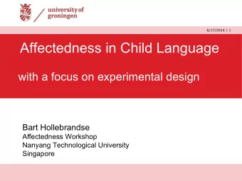 Affectedness in Child Language  with a focus on experimental design  Bart Hollebrandse