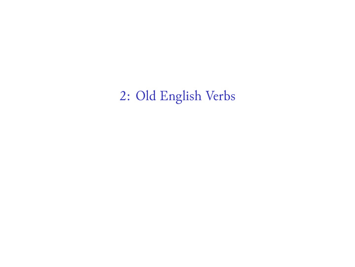 2 old english verbs verb classes