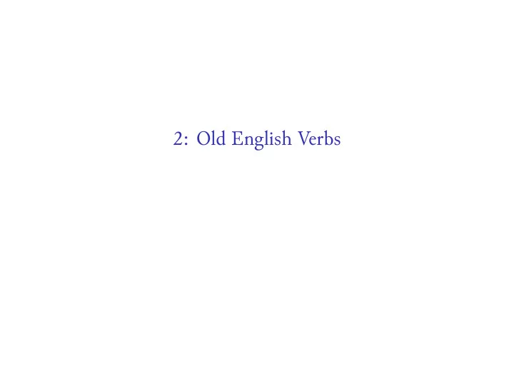 2 old english verbs verb classes