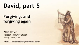 David, part 5  Forgiving, and  forgiving again  Mike Taylor  Forest Community Church  Sunday 1