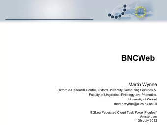 BNCWeb  Martin Wynne  Oxford e-Research Centre, Oxford University Computing Services &amp;  Faculty