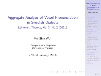 Aggregate Analysis of Vowel Pronunciation  Introduction  The Goal  in Swedish Dialects  Language