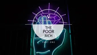 POOR  RICH  P A R T  O N E 1 Come now, you rich, weep and howl  for your miseries which are coming