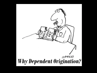 Why Dependent Origination?  So what is dependent origination?  Dependent on ignorance, there