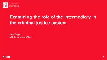 Examining the role of the intermediary in  the criminal justice system  John Taggart  LSE,