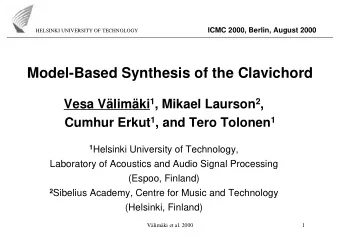 Model-Based Synthesis of the Clavichord Vesa Vlimki 1 , Mikael Laurson 2 , Cumhur Erkut 1 , and