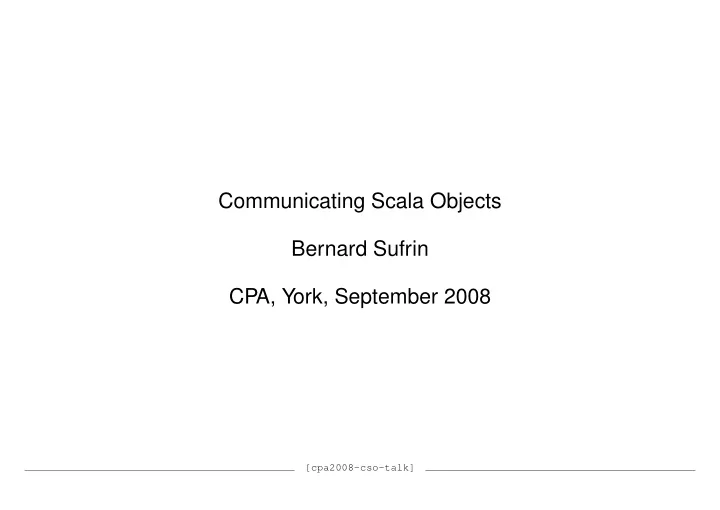 communicating scala objects bernard sufrin cpa york