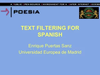 TEXT FILTERING FOR  SPANISH  Enrique Puertas Sanz  Universidad Europea de Madrid  Contents