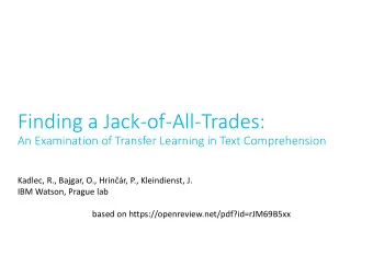 Finding a Jack-of-All-Trades:  An Examination of Transfer Learning in Text Comprehension Kadlec,