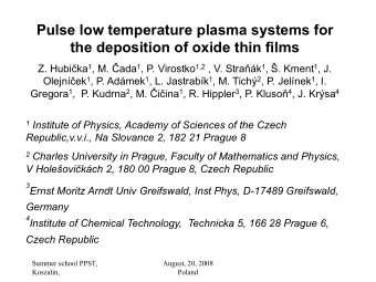 Pulse low temperature plasma systems for  the deposition of oxide thin films Z. Hubi  ka 1 , M.