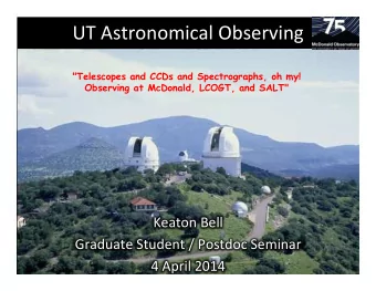 UT#Astronomical#Observing#  &quot;Telescopes and CCDs and Spectrographs, oh my!  Observing at