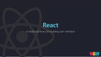 React  A JavaScript library for building user interfaces  What is React?  JavaScript library