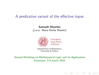A predicative variant of the effective topos  Samuele Maschio  (j.w.w. Maria Emilia Maietti)