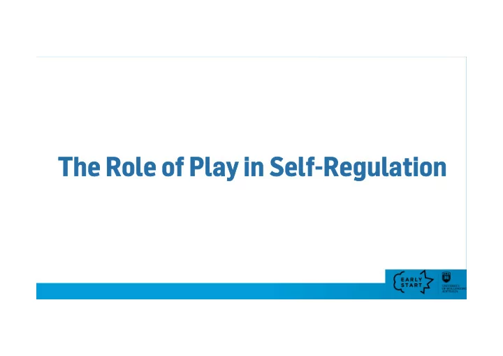 the role of play in self regulation the role of play in
