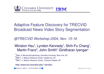 Adaptive Feature Discovery for TRECVID  Broadcast News Video Story Segmentation  @TRECVID Workshop
