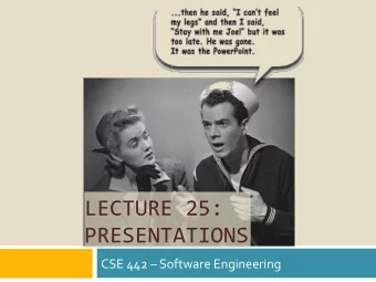 LECTURE 25:  PRESENTATIONS  CSE 442  Software Engineering  My Story  My Story  My Solution, Part
