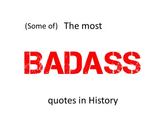 Badass  quotes in History  323 BC  Yes. Stand out of my sunlight.  &quot;if&quot;  Veni,
