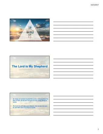 The Lord is My Shepherd  So many of us have trusted the Lord to save us from the    fires of