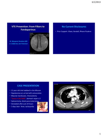VTE Prevention: From Filters to  No Current Disclosures  Fondaparinux  Prior Support: Glaxo;