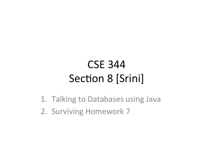 cse 344 sec on 8 srini