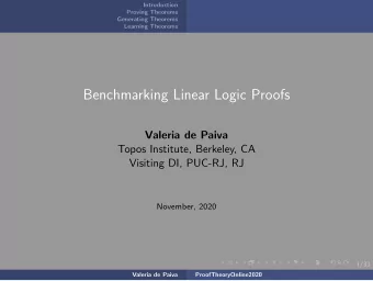 Benchmarking Linear Logic Proofs  Valeria de Paiva  Topos Institute, Berkeley, CA  Visiting DI,