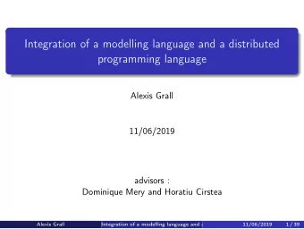 Integration of a modelling language and a distributed  programming language  Alexis Grall