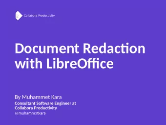 Document Redactjon  with LibreOffjce  By Muhammet Kara  Consultant Sofuware Engineer at  Collabora