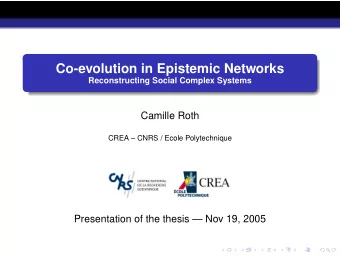 Co-evolution in Epistemic Networks  Reconstructing Social Complex Systems  Camille Roth  CREA