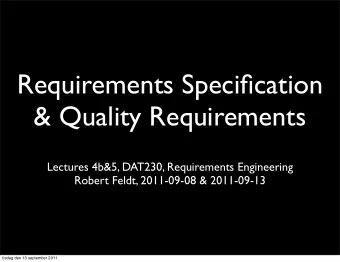 Requirements Specification  &amp; Quality Requirements  Lectures 4b&amp;5, DAT230, Requirements